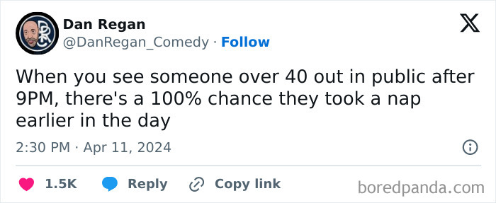 Tweet humorously describing life in your 40s: People over 40 out after 9 PM likely took a nap earlier.