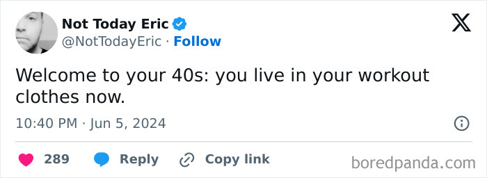 Tweet about being in your 40s: "Welcome to your 40s: you live in your workout clothes now."