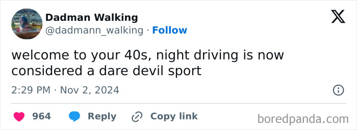 Tweet about being in your 40s: "night driving is now considered a dare devil sport."