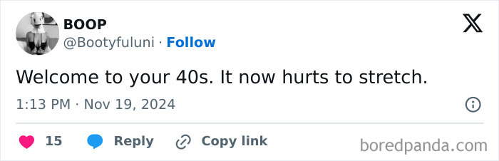 Tweet about being in your 40s: "It now hurts to stretch."