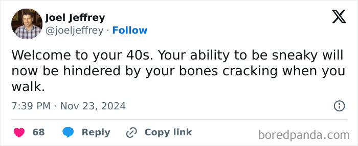 Tweet by Joel Jeffrey humorously describing life and quirks of being in your 40s, mentioning bones cracking when walking.