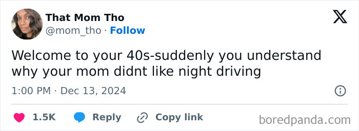 Tweet about being in your 40s, understanding why your mom disliked night driving, by user That Mom Tho.