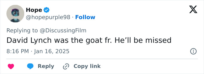 Tweet tribute to David Lynch, calling him "the goat," expressing that he will be missed.