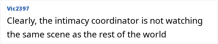 "Comment about intimacy coordinator's different perspective on film scene.