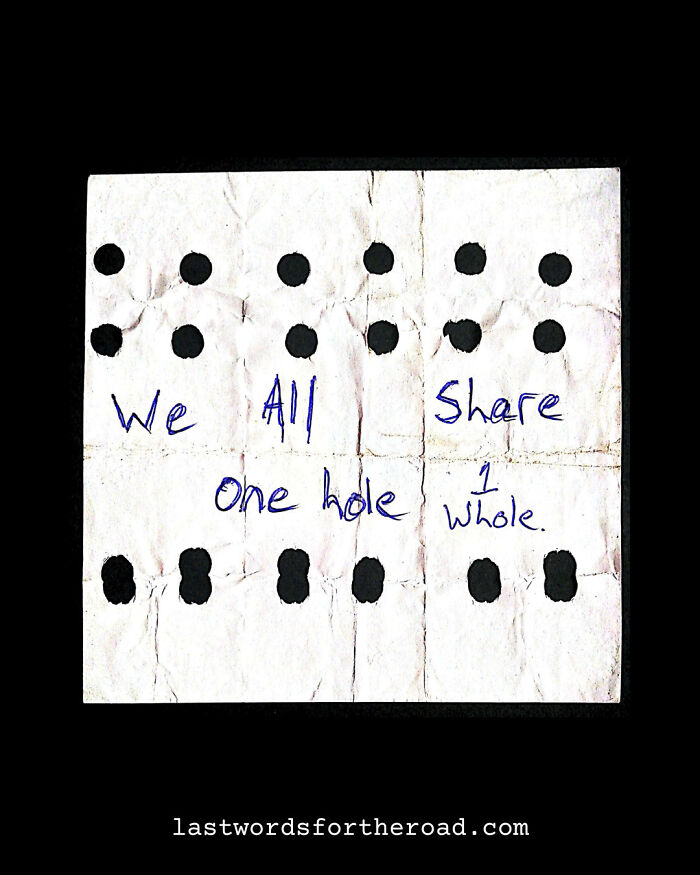 Handwritten quote from a stranger on perforated paper: "We all share one hole, 1 whole."