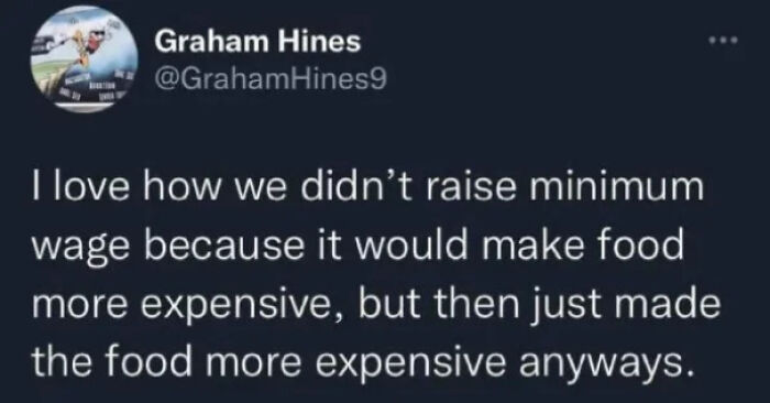 Tweet pointing out the irony of not raising minimum wage but food prices rising, illustrating funny and sad economic observations.