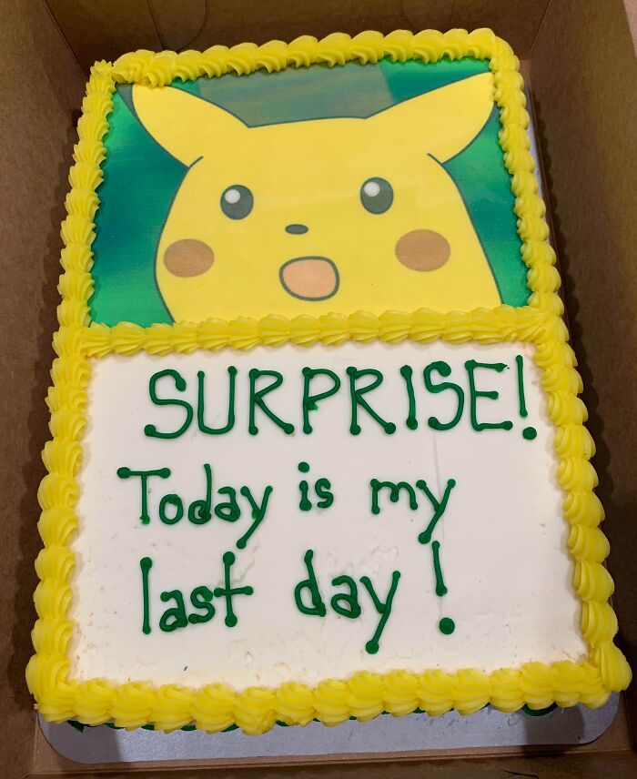 Cake with yellow border and Pikachu illustration, saying "Surprise! Today is my last day" related to people quitting jobs.