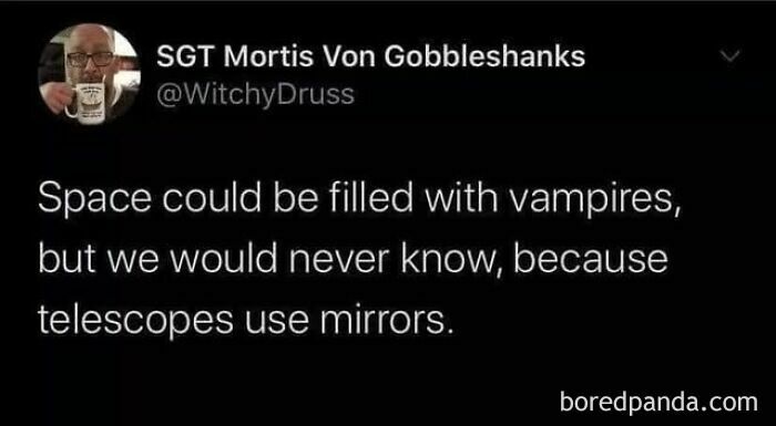 Science meme about vampires in space, joking that we'd never know because telescopes use mirrors.