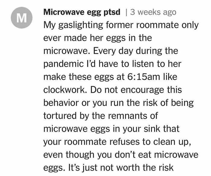 Humorous comment about an annoying cooking habit involving microwave eggs.