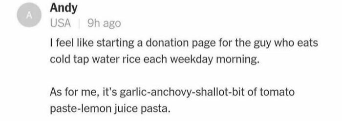 Text screenshot of a humorous comment about unhinged cooking and recipe preferences involving cold tap water rice and pasta.