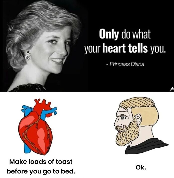 Confusing British meme with Princess Diana quote and comical heart advice about toast.