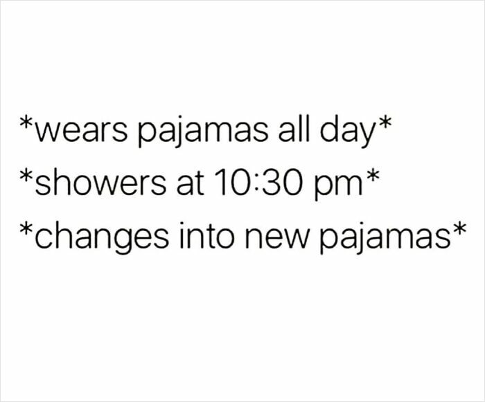 Text meme humorously depicting introvert routine of staying in pajamas all day.