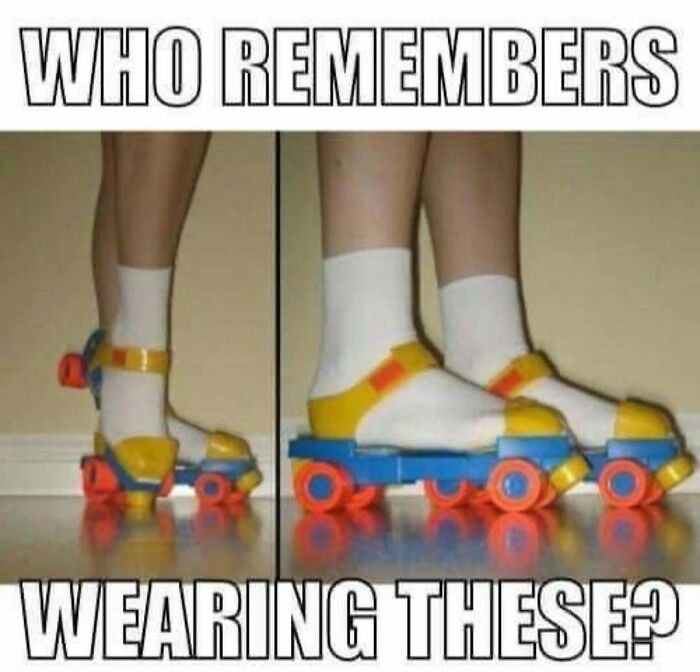 Nostalgic meme of toy roller skates with caption, "Who remembers wearing these?"