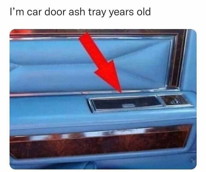 Nostalgic meme showing a vintage car door ashtray with a red arrow pointing at it.