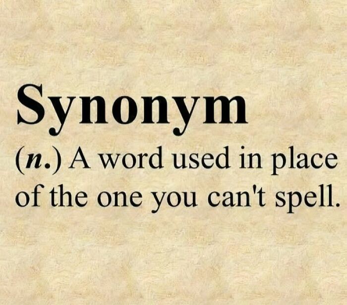 Funny linguistic meme with a humorous definition of "synonym" as a word used when you can't spell another.