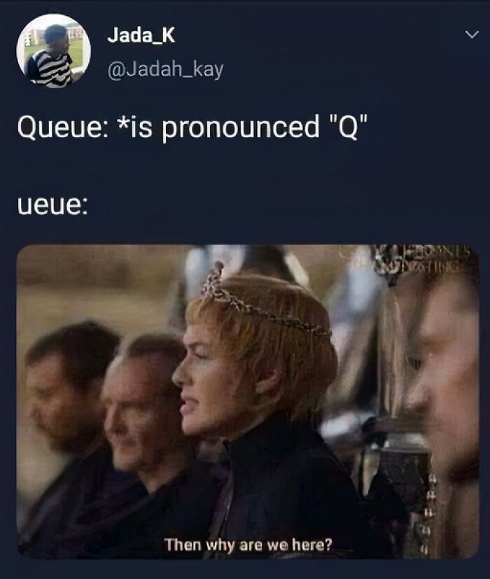 Linguistic meme about the pronunciation of "queue" as "Q" with a scene questioning its spelling.