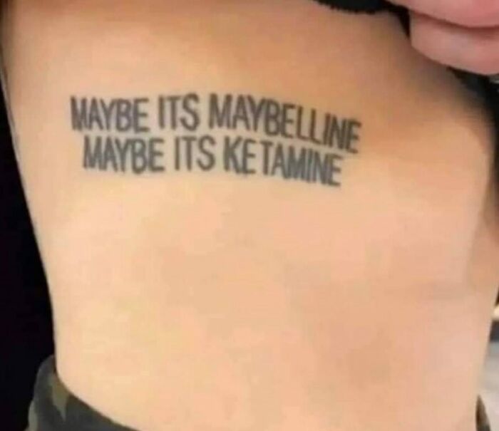 Tattoo text humorously referencing makeup and ketamine; an example of bizarre photos from an eclectic Instagram page.