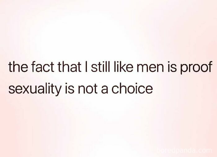 Dating meme text: "The fact that I still like men is proof sexuality is not a choice."