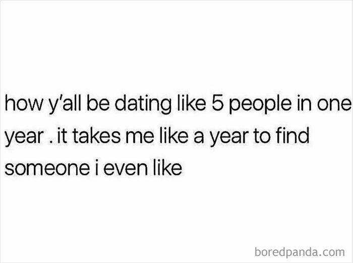 Dating meme highlighting the contrast between frequent dating and struggling to find someone likable.