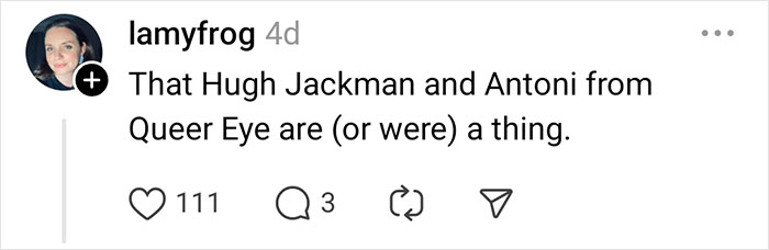 Comment about a celebrity rumor involving Hugh Jackman and Antoni from Queer Eye, with likes and replies.