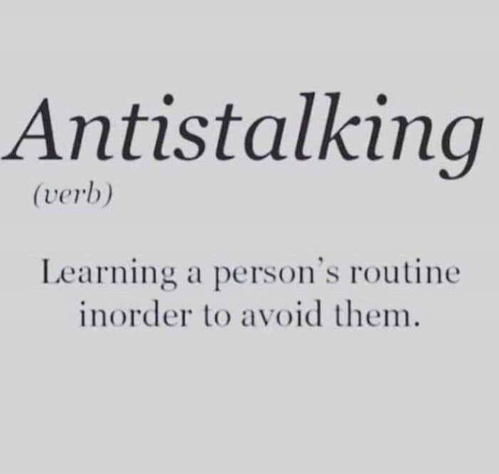 Text meme: Definition of "Antistalking," meaning learning a person's routine to avoid them. Humorous linguistic meme.