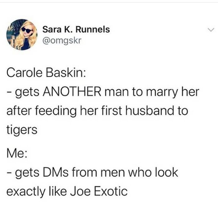 Text meme about dating struggles, referencing Carole Baskin and getting messages from Joe Exotic lookalikes.