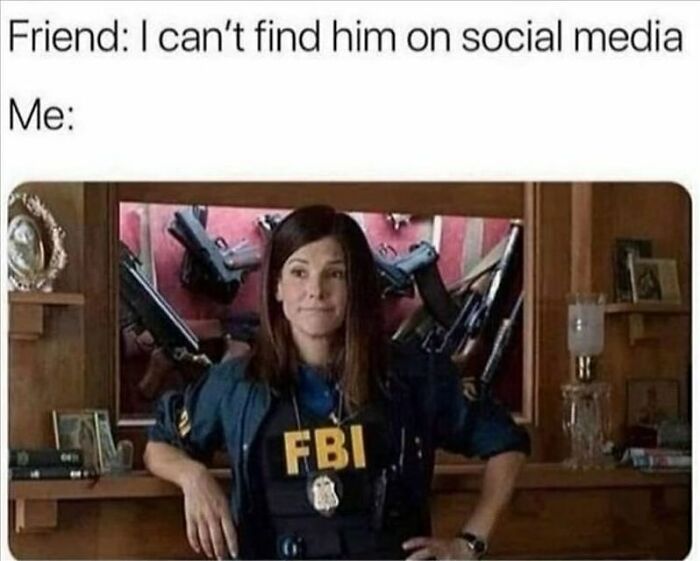 FBI agent meme humor tailored for women, jokingly implies investigation skills for finding someone on social media.