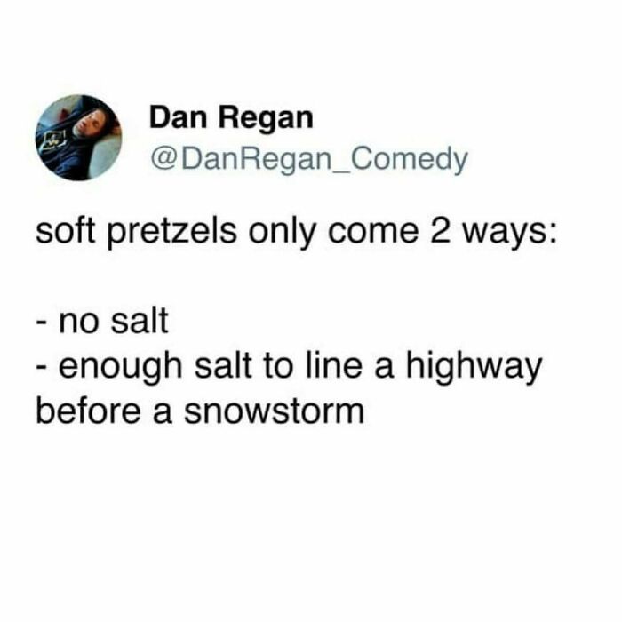 Funny food meme about pretzels having either no salt or too much salt.