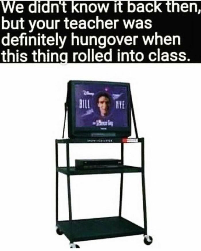 Nostalgic meme showing a TV cart with Bill Nye, recalling classroom memories.