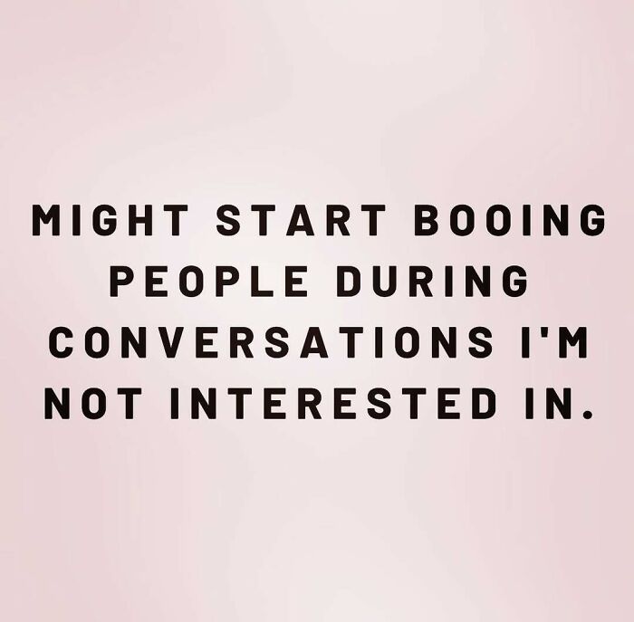 Text image with funny quote about losing interest in conversations.