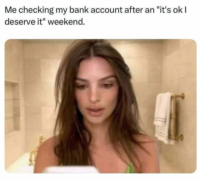 Woman humor meme showing a person looking at their phone, captioned about checking bank account after indulgent weekend.