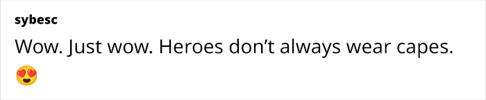 Text reading “Wow. Just wow. Heroes don’t always wear capes.” with a heart-eyes emoji.