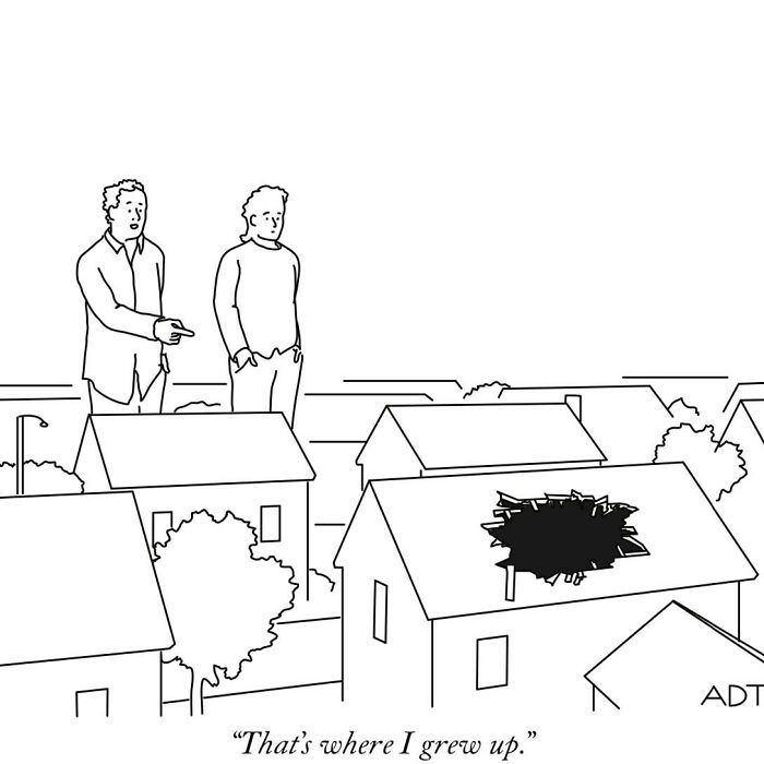 Two people observing a house with a hole, saying, "That's where I grew up." Humorous one-panel comic by Adam Douglas Thompson.