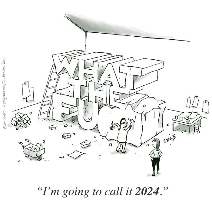 Cartoon by veteran artist: Person sculpting "What the F***," calling it 2024.