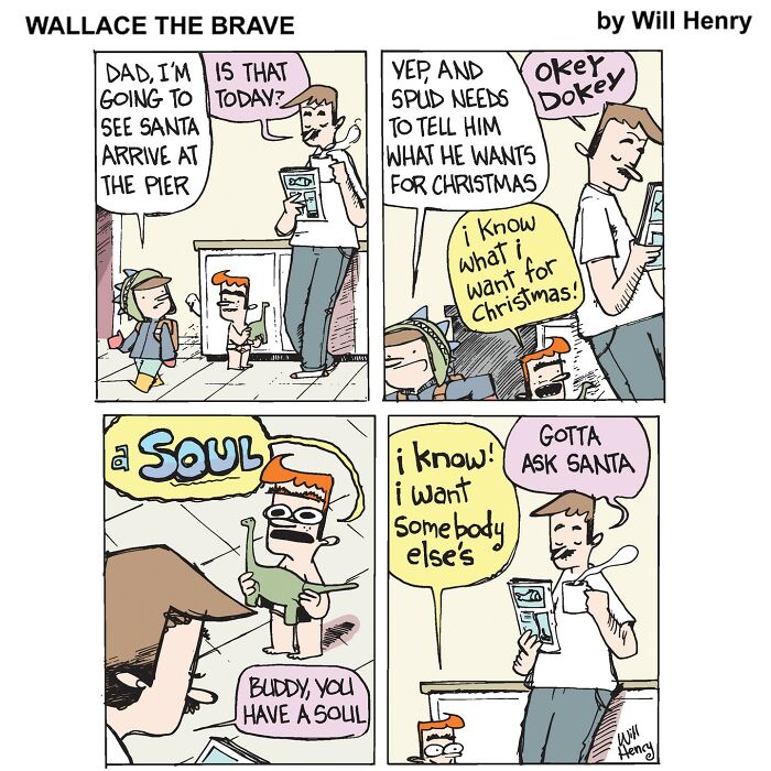 Comic by Will Henry featuring a boy discussing Christmas wish with dad, humorously asking for a different soul from Santa.