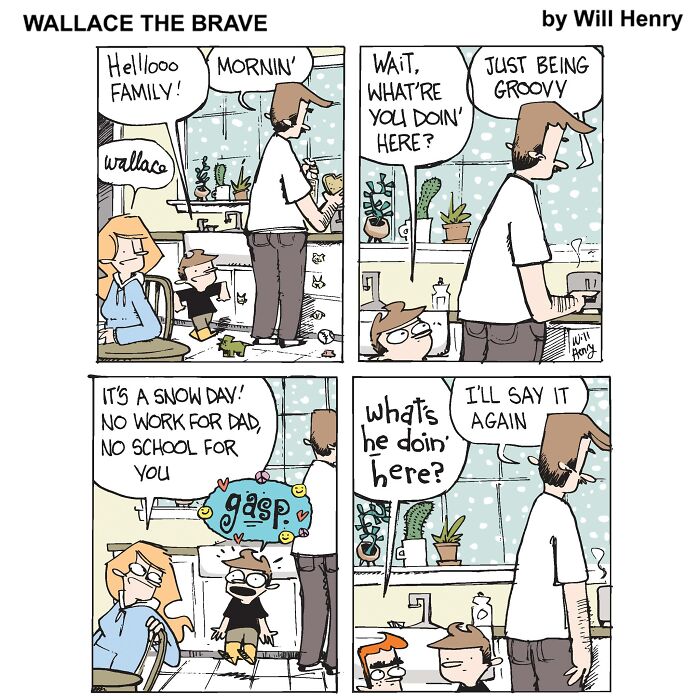 Whimsical comic by Will Henry showing a humorous snow day scene with a family enjoying time at home.