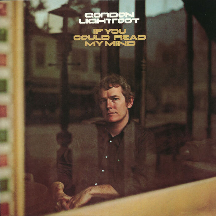 Album cover of "If You Could Read My Mind" by Gordon Lightfoot, a '70s song still loved today.