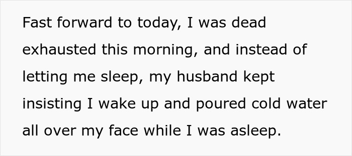 Text expressing a new mom's exhaustion as her husband pours cold water on her while she sleeps.