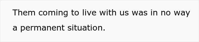 Text on a white background says, "Them coming to live with us was in no way a permanent situation.