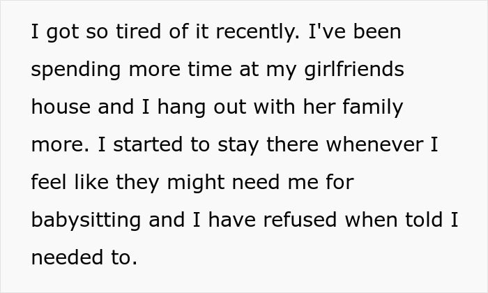 Teen expresses frustration with being treated as a babysitter, choosing to spend more time with his girlfriend's family.