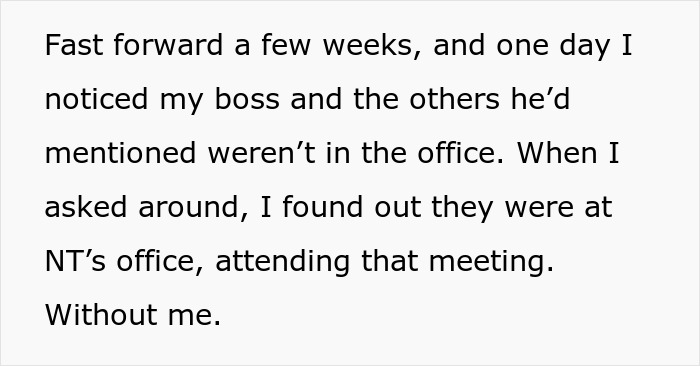 Text expressing a boss mistreating an employee, mentioning a meeting attended without them.