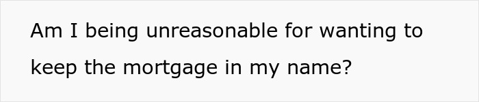 Text reads question about keeping mortgage in one's name, related to boyfriend upset over mortgage issue.