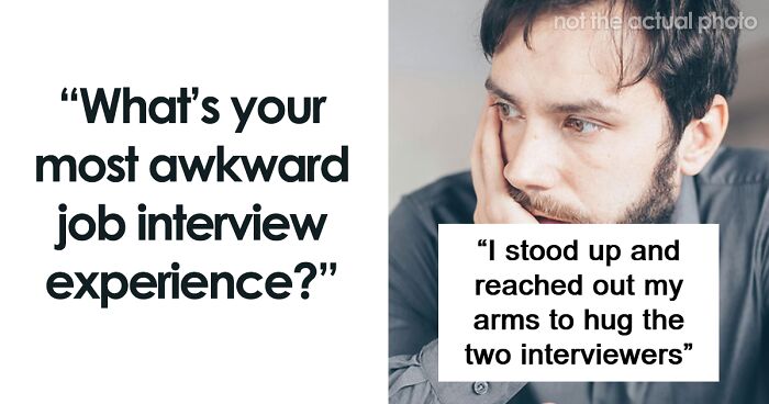 “Still Think About It From Time To Time And Cringe”: 88 Stories Of The Most Awkward Job Interviews