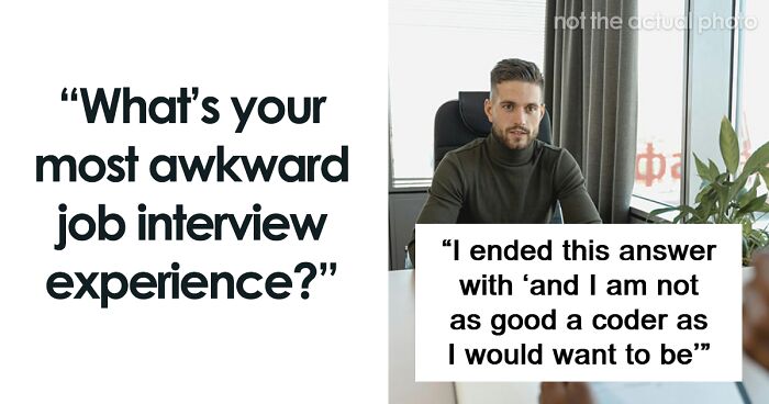 “Still Think About It From Time To Time And Cringe”: 88 Stories Of The Most Awkward Job Interviews