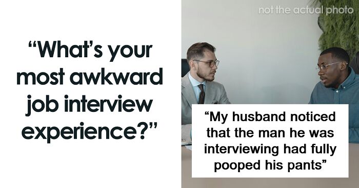 “Still Think About It From Time To Time And Cringe”: 88 Stories Of The Most Awkward Job Interviews