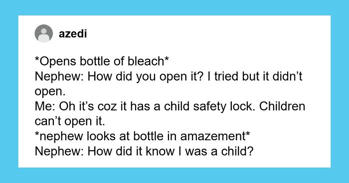 108 Times Kids Said Something So Absurd It Made Their Parents Laugh (New Pics)