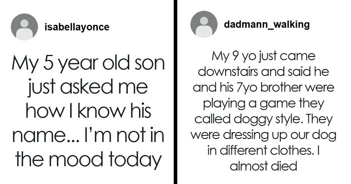 108 Times Kids Said Something So Absurd It Made Their Parents Laugh (New Pics)