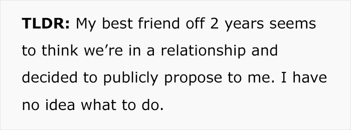 Text expressing confusion after an unexpected public proposal from a best friend, highlighting relationship misunderstanding.