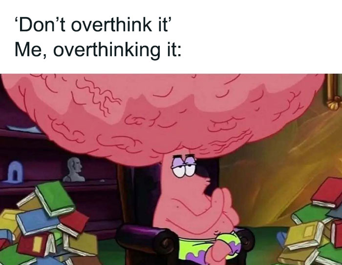 Introvert meme featuring a character with an exaggeratedly large brain, surrounded by books, captioned "Don't overthink it."