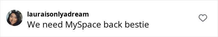 Comment saying, "We need MySpace back bestie," with a heart icon.